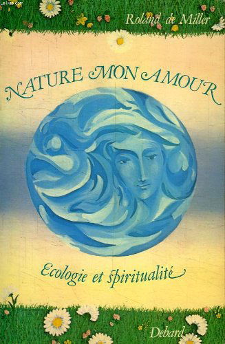 Nature, mon amour : écologie et spiritualité