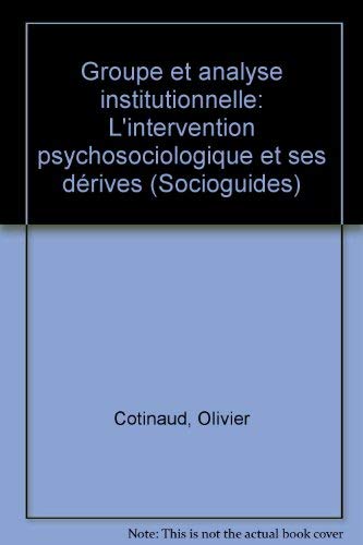Groupe et analyse institutionnelle : l'intervention psychologique et ses dérives