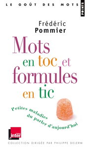 Mots en toc et formules en tic : petites maladies du parler d'aujourd'hui