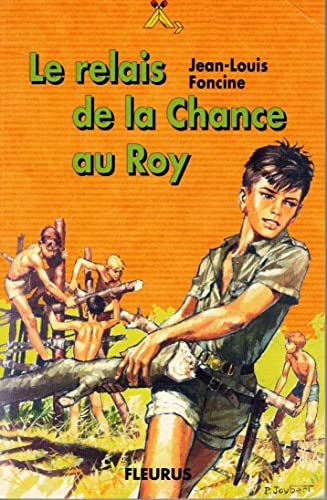 Les chroniques du pays perdu Tome 1 : Le relais de la chance au Roy