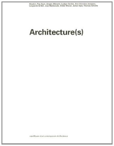 Architecture(s) : Absalon, Pep Agut, Jürgen Albrecht... : exposition au CAPC Musée d'art contemporain de Bordeaux, du 6 octobre 1995 au 7 janvier 1996