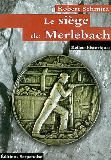 Le siège de Merlebach : reflets historiques