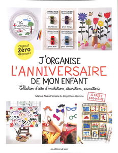 J'organise l'anniversaire de mon enfant : collection d'idées d'invitations, décorations, animations à faire soi-même : objectif zéro dépense !