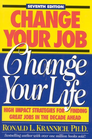 Couverture de Change Your Job, Change Your Life: High Impact Strategies for Finding Great Jobs in the Decade Ahead