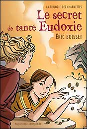 La trilogie des Charmettes. Vol. 1. Le secret de tante Eudoxie