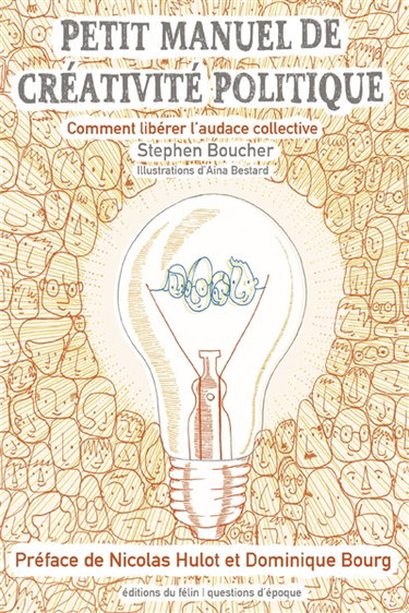 Couverture de Petit manuel de créativité politique : comment libérer l'audace collective