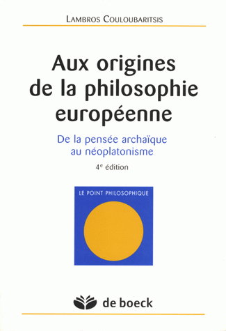Aux origines de la philosophie européenne : de la pensée archaïque au néoplatonisme