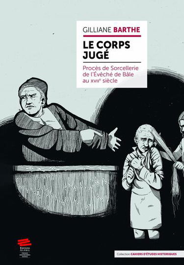 Le corps jugé : procès de sorcellerie de l'évêché de Bâle au XVIIe siècle