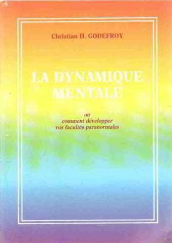 La Dynamique Mentale Ou Comment Développer Vos Facultés Paranormales