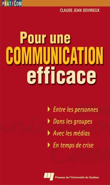 Pour une communication efficace : entre les personnes, dans les groupes, avec les médias, en temps de crise