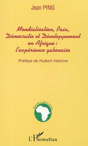 Mondialisation, paix, démocratie et développement en Afrique : l'expérience gabonaise