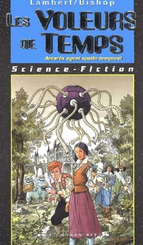 Antarès, agent spatio-temporel. Vol. 3. Les voleurs de temps