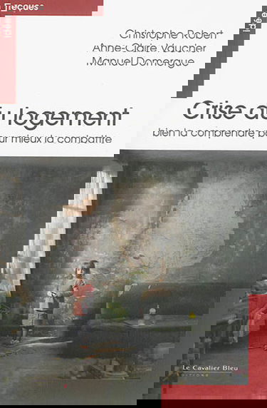 Crise du logement : bien la comprendre pour mieux la combattre