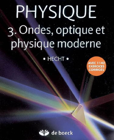 Physique. Vol. 3. Ondes, optique et physique moderne