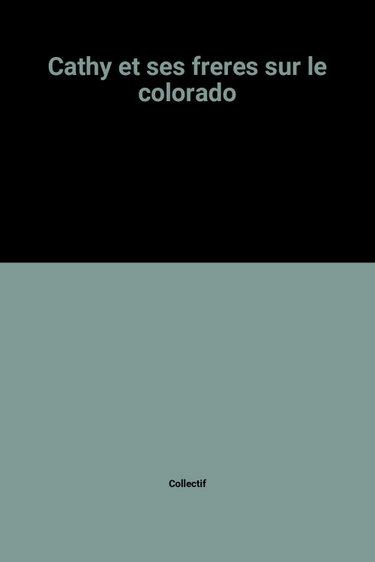 Couverture de Cathy et ses freres sur le colorado par Collectif
