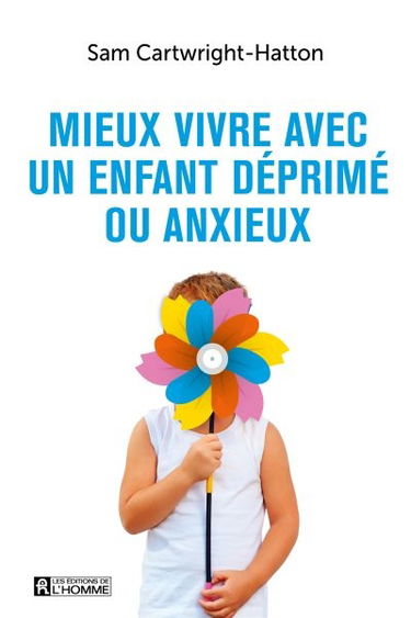 Mieux vivre avec un enfant déprimé ou anxieux