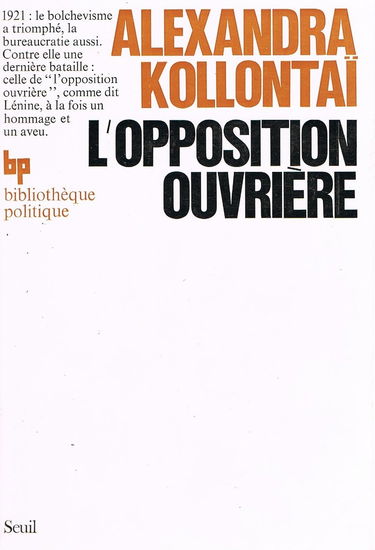 L'Opposition ouvrière. L'opposition ouvrière ou le guetteur mélancolique. Féminisme et révolution : biographie d'A. Kollontaï
