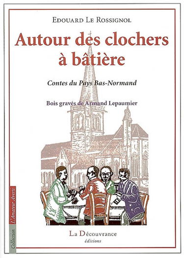 Autour des clochers à bâtières : contes du pays bas-normand