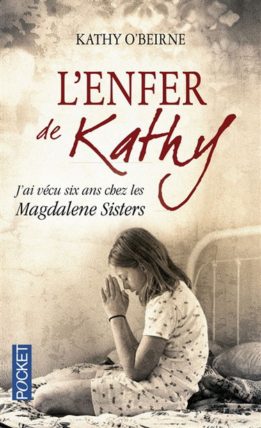 L'enfer de Kathy : j'ai vécu six ans chez les Magdalene Sisters