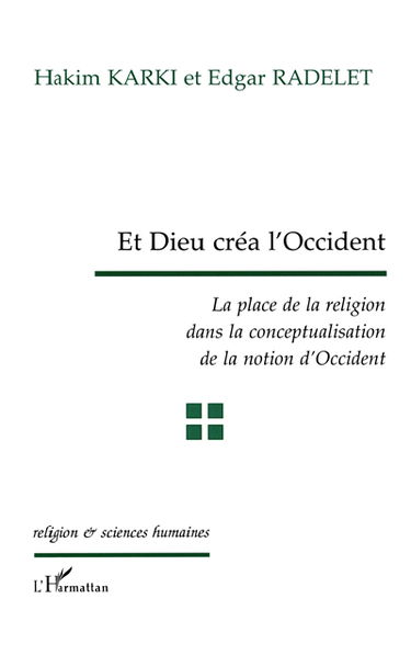 Et Dieu créa l'Occident : la place de la religion dans la conceptualisation de la notion d'Occident