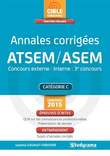 Annales corrigées ATSEM-ASEM, catégorie C : concours externe, interne, 3e concours : concours 2015, épreuves écrites, entraînement