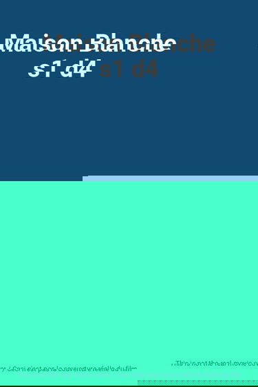 Maison Blanche s1 d4