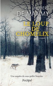 Une enquête du sous-préfet Stanislas. Le loup de Chomelix