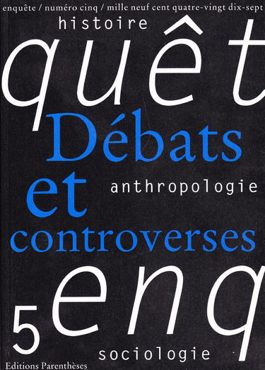 Enquête, n° 5. Débats et controverses