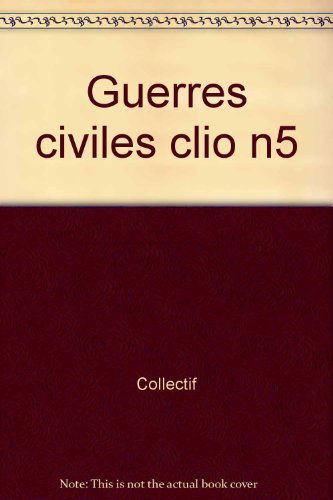 Clio : femmes, genre, histoire, n° 5. Guerres civiles