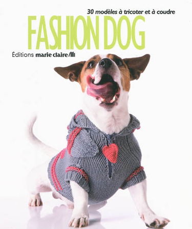 Fashion dog : 30 modèles à tricoter et à coudre