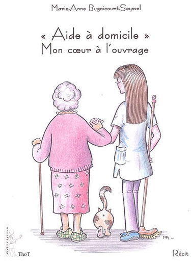 Aide à domicile : mon coeur à l'ouvrage