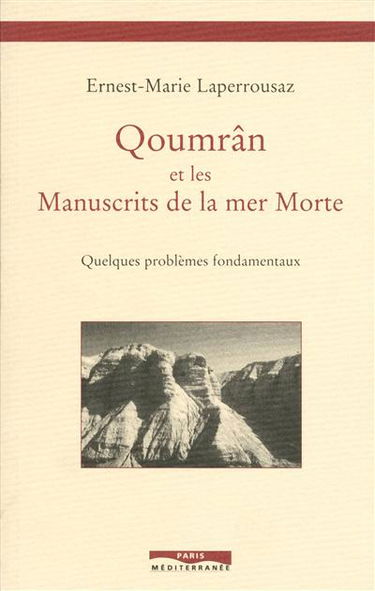 Qoumrân et les manuscrits de la mer Morte : quelques problèmes fondamentaux