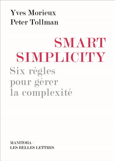 Smart simplicity : six règles pour gérer la complexité