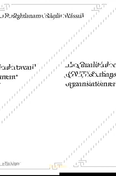 La qualité de vie de travail (qvt) & changement organisationnel