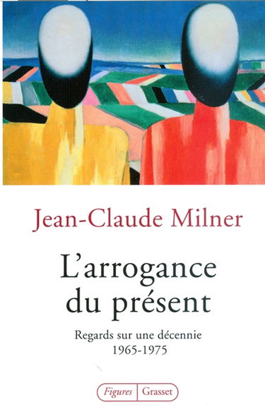 L'arrogance du présent : regards sur une décennie : 1965-1975