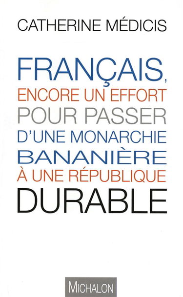 Français, encore un effort pour passer d'une monarchie bananière à une république durable