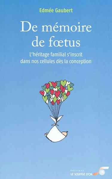 De mémoire de foetus : l'héritage familial s'inscrit dans nos cellules dès la conception