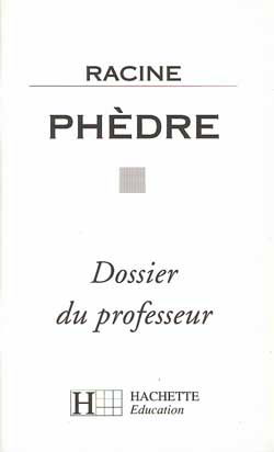 Racine, Phèdre : dossier du professeur