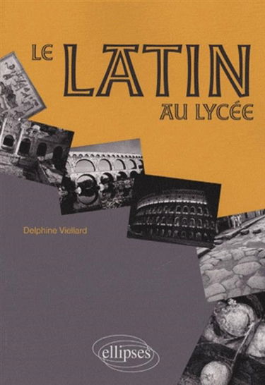 Le latin au lycée, 2des et 1res : manuel de l'élève