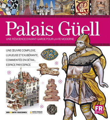 Palais Güell, une résidence d’avant-garde pour la vie moderne | Architecture, histoire et art | Couverture souple avec photos et illustrations 3D | ISBN 978-84-96783-65-2
