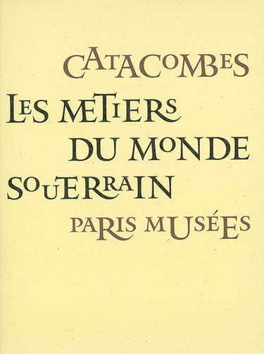 Couverture de Catacombes, les métiers du monde souterrain : Jean-Yves Le Roy, photographies : exposition, Paris, Les Catacombes, 30 avril 2002-9 mars 2003