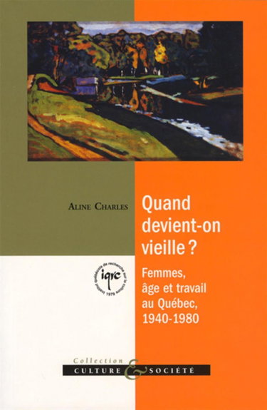 Couverture de Quand Devient on Vieille Femmes Age et Travail au Quebec 1940