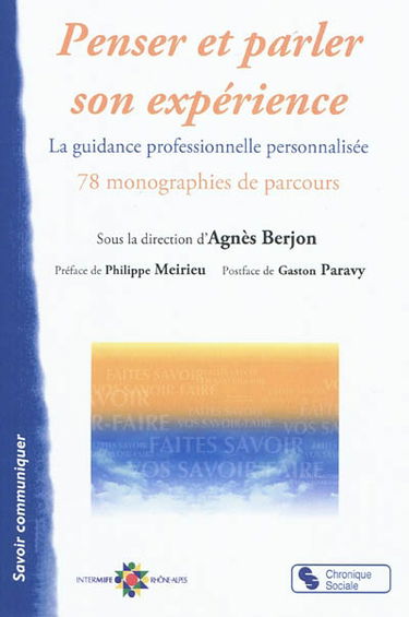 Penser et parler son expérience : la guidance professionnelle personnalisée : 78 monographies de parcours