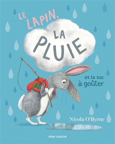 Couverture de Le lapin, la pluie et le sac à goûter