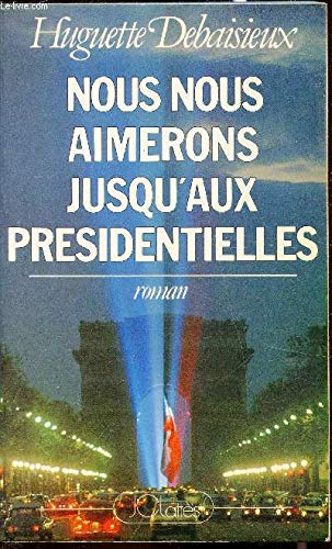 Nous nous aimerons jusqu'aux présidentielles