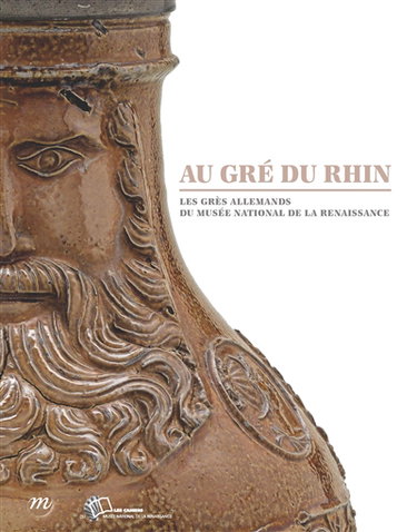 Couverture de Au gré du Rhin : les grès allemands du Musée national de la Renaissance