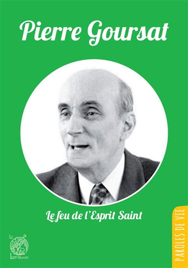 Pierre Goursat, fondateur de la Communauté d'Emmanuel : le feu de l'Esprit Saint