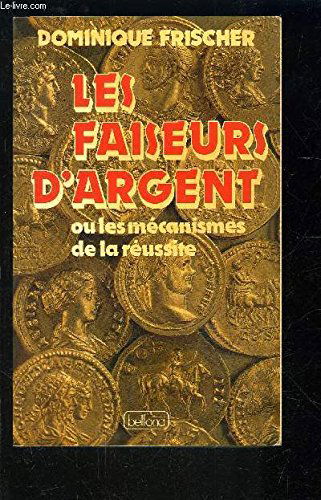 Les Faiseurs d'argent ou Les Mécanismes de la réussite
