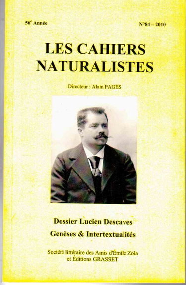 Couverture de Les Cahiers naturalistes - 84 - 2010 - 56e année : Dossier Lucien Descaves - Genèses et Intertextualités [Broché] Alain Pagès; Pierre-Jean Dufief - Alain Corbellari; Marie-France David-de Palacio - Ye Young Chung; Nathalie Coutelet - Jérôme Solal; Kelly B