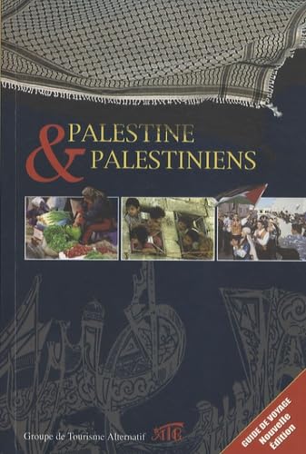 Palestine et Palestiniens: Guide de voyage